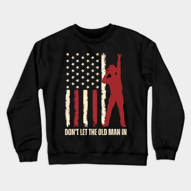 Retro American flag Don’t Let the Old Man In Crewneck Sweatshirt by Davidsmith